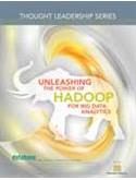 DBTA Thought Leadership Series: Unleashing the Power of Hadoop for Big Data Analytics