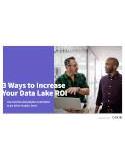 3 Ways to Increase Your Data Lake ROI