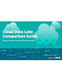 Cloud Data Lake Comparison Guide: Explore solutions from AWS, Azure, Google, Cloudera, Databricks, and Snowflake