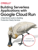 O'Reilly, Building Serverless Applications with Google Cloud Run | Cockroach Labs