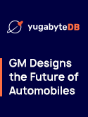 How GM Designs the Future of Automobiles with Distributed SQL