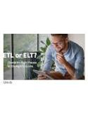 ETL or ELT? Choose the Right Process for the Right Outcome