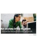 Act on Data in the Moment: Automate Your Data and Analytics Workflows with Qlik