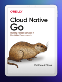 [O'Reilly] Cloud Native Go (3-Chapter Excerpt)