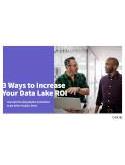 3 Ways to Increase Your Data Lake ROI