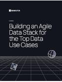 Building an Agile Data Stack for the Top Data Use Cases