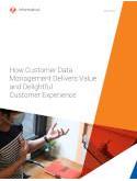 How Customer Data Management Delivers Value and Delightful Customer Experience