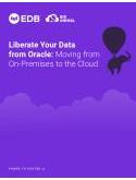 Liberate Your Data from Oracle: Moving from On-Premises to the Cloud