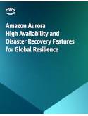 Amazon Aurora High Availability and Disaster Recovery Features for Global Resilience