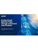 Scaling AI and Business Value through Automated Data Products