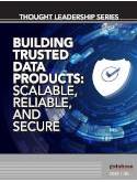 Building Trusted Data Products: Scalable, Reliable, and Secure